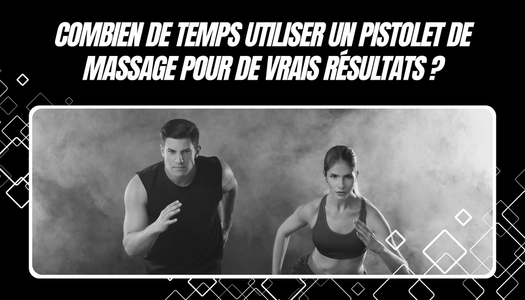 Combien de temps utiliser un pistolet de massage pour de vrais résultats ?