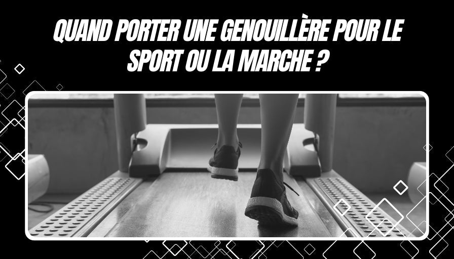 Quand porter une genouillère pour le sport ou la marche ?